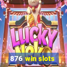 876 win slots